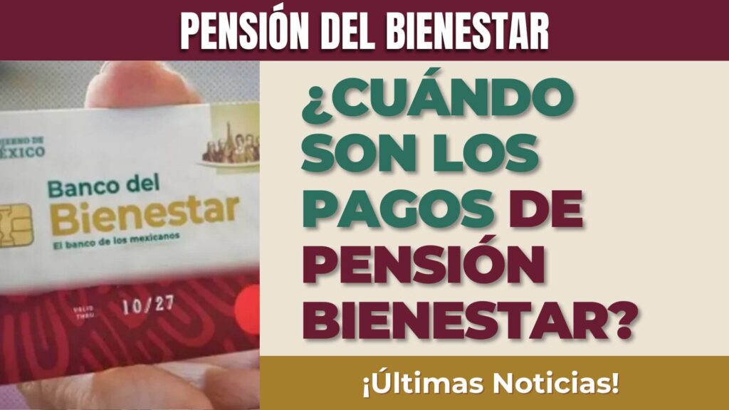 Cuando son los pagos de pensión del bienestar