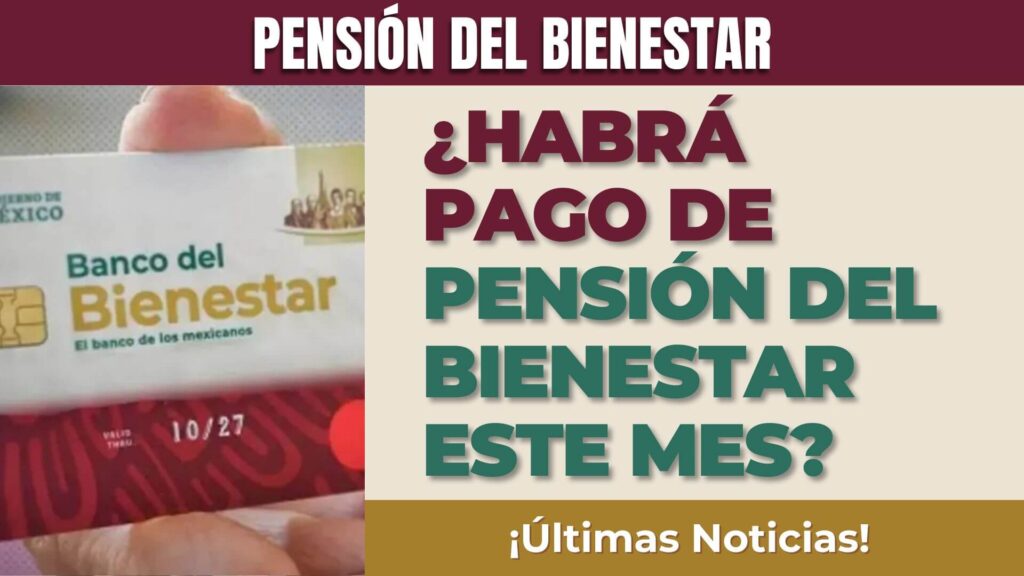 ¿Habrá pago de Pensión Bienestar este mes